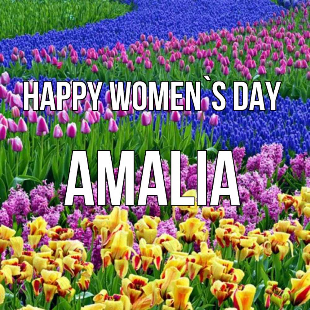 Greetings card с именем, Amalia happy women`s day цветы Greetings with text for free download 
